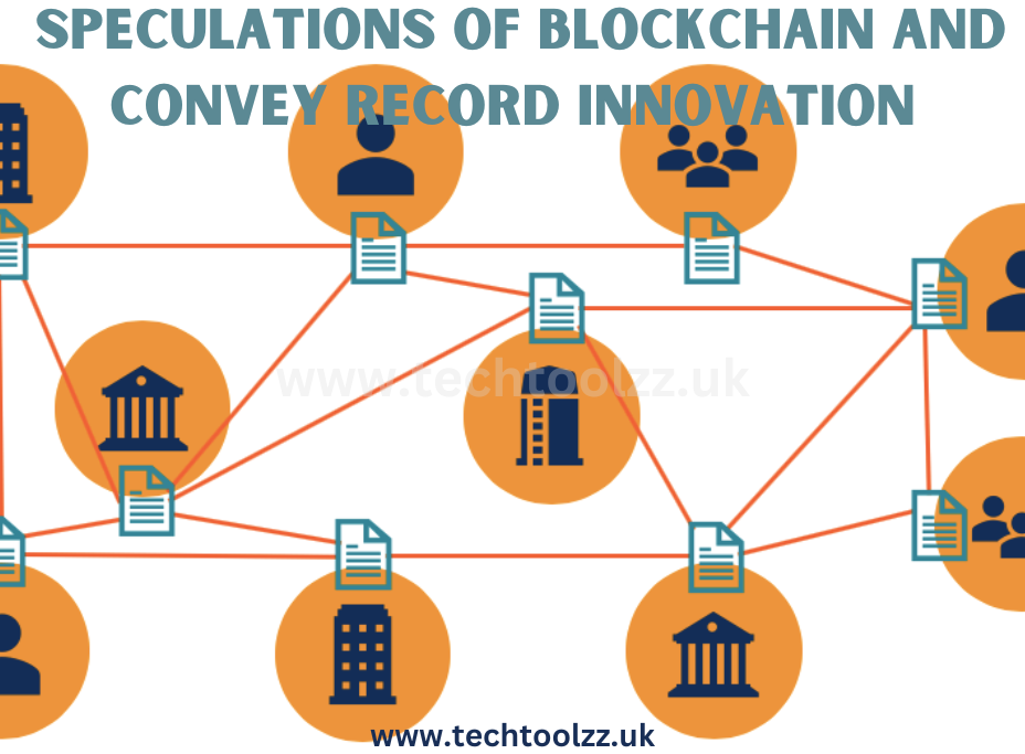 Speculations of Blockchain and Convey Record Innovation