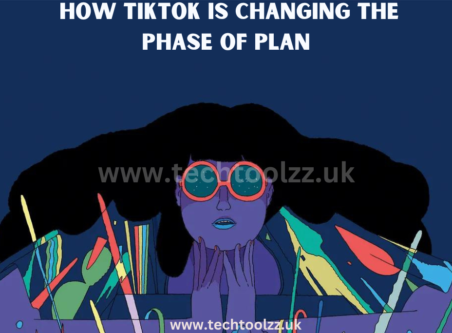 How TikTok Is Changing the Phase of Plan